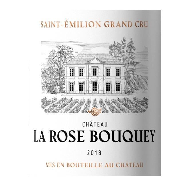 Château La Rose Bouquey 2018 Saint Emilion Grand Cru - Vin rouge de Bordeaux