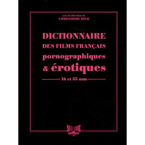 Dictionnaire Des Films Français Pornographiques - 