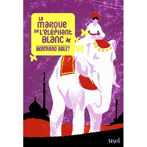 La marque de léléphant blanc   Achat / Vente livre Bertrand Solet