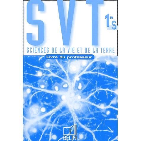 SVT 1ère S. Livre du professeur - Achat / Vente livre Belin Parution 01 ...