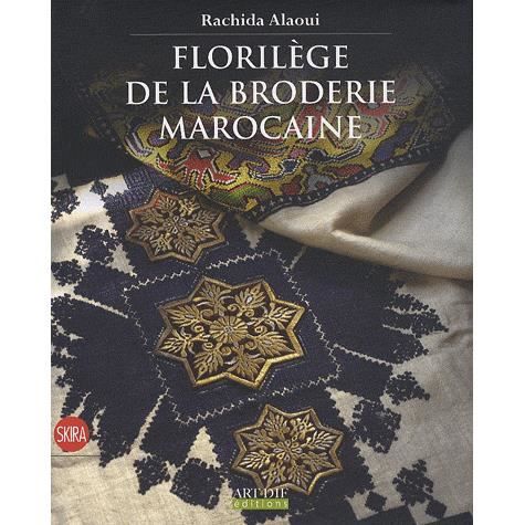 FLORILEGE DE LA BRODERIE MAROCAINE   Achat / Vente livre Rachida