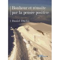 LIVRE DÉVELOPPEMENT Bonheur et réussite par la pensée positive LIVRE DÉVELOPPEMENT Bonheur et réussite par la pensée positive