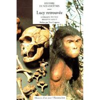 HISTOIRE ANTIQUE LUCY RETROUVEE. Histoire de nos ancêtres HISTOIRE ANTIQUE LUCY RETROUVEE. Histoire de nos ancêtres