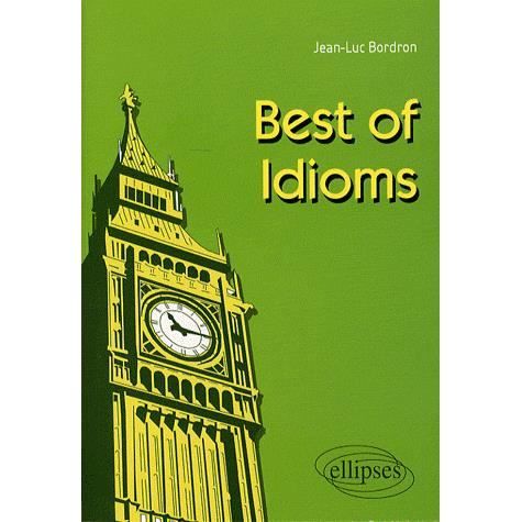 Best of idioms   Achat / Vente livre Jean Luc Bordron pas cher
