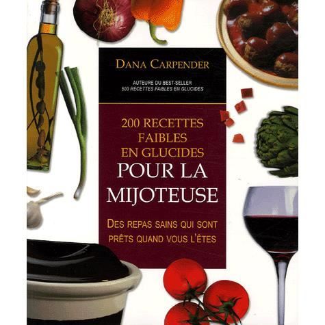 200 RECETTES FAIBLES EN GLUCIDES POUR LA MIJOTEUSE   Achat / Vente