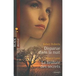ROMANS SENTIMENTAUX Disparue Dans La Nuit Brulure Des Secrets ROMANS SENTIMENTAUX Disparue Dans La Nuit Brulure Des Secrets