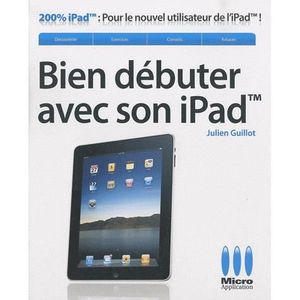 Bien Debuter Avec Son Ipad Achat Vente Livre Parution - 