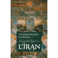 LIVRE HISTOIRE MONDE Les grandes figures de l'Iran LIVRE HISTOIRE MONDE Les grandes figures de l'Iran