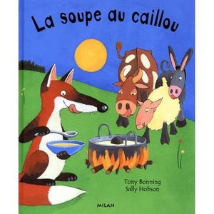 La Soupe Aux Cailloux Achat Vente Livre Tony Bonning - 