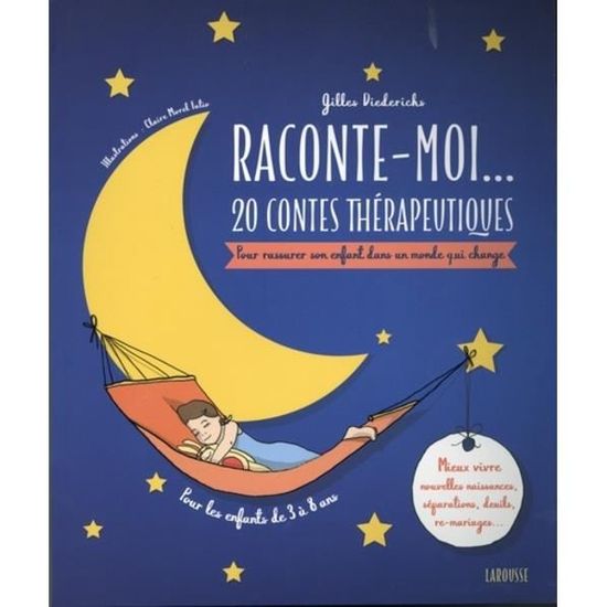 Raconte Moi 20 Contes Thérapeutiques Pour Rassurer Son Enfant Dans Un Monde Qui Change - 