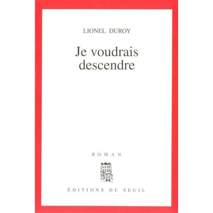 Je voudrais descendre   Achat / Vente livre Lionel Duroy pas cher