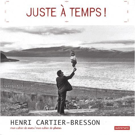 Juste à temps   Achat / Vente livre Henri Cartier Bresson pas cher