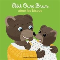 LIVRE 0-3 ANS ÉVEIL Petit Ours Brun aime les bisous LIVRE 0-3 ANS ÉVEIL Petit Ours Brun aime les bisous