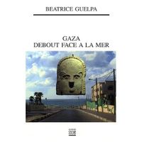 LIVRE HISTOIRE MONDE Gaza debout face à la mer LIVRE HISTOIRE MONDE Gaza debout face à la mer