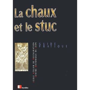 La chaux et le stuc : Guide pratique