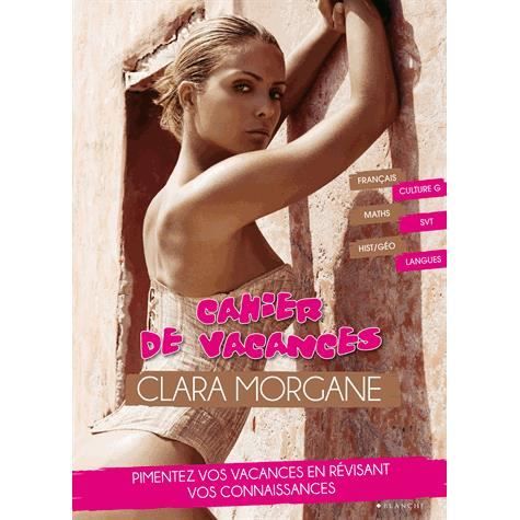 le cahier de vacances de clara morgane le cahier de vacances de clara morgane