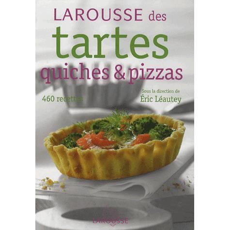 Larousse Des Tartes Quiches Et Pizzas - 