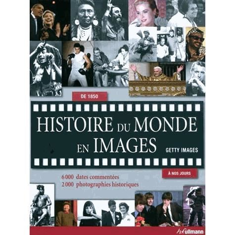 HISTOIRE GEO   ACTUS HISTOIRE DU MONDE EN IMAGES ; DE 1850 A NOS JOURS