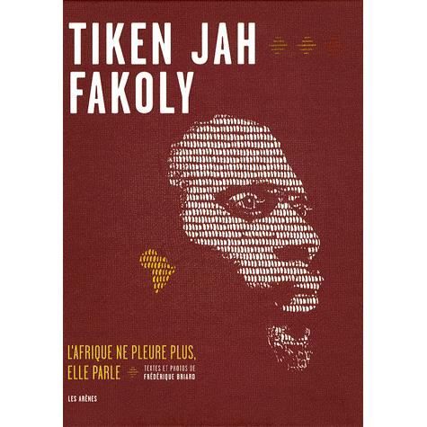 ART   CINEMA   MUSIQUE Tiken Jah Fakoly ; lAfrique ne pleure plus, el