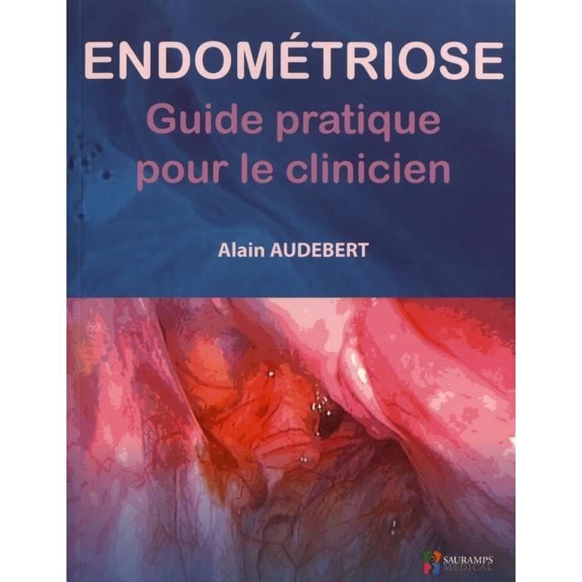 Endométriose Guide Pratique Pour Le Clinicien - 