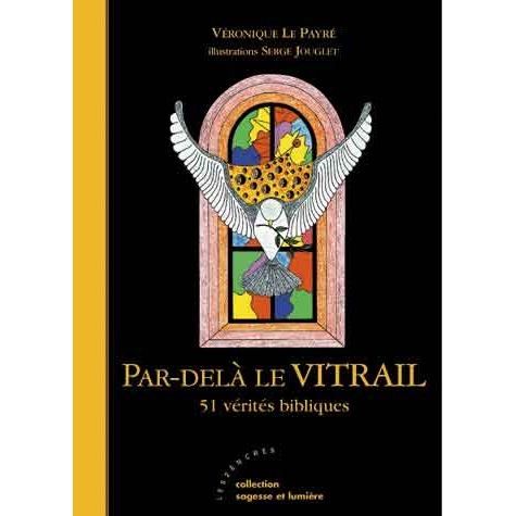 PAR DELA LE VITRAIL ; 51 VERITES BIBLIQUES   Achat / Vente livre pas