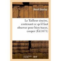 LITTÉRATURE FRANCAISE Le Tailleur sincère, contenant ce qu'il faut obser LITTÉRATURE FRANCAISE Le Tailleur sincère, contenant ce qu'il faut obser