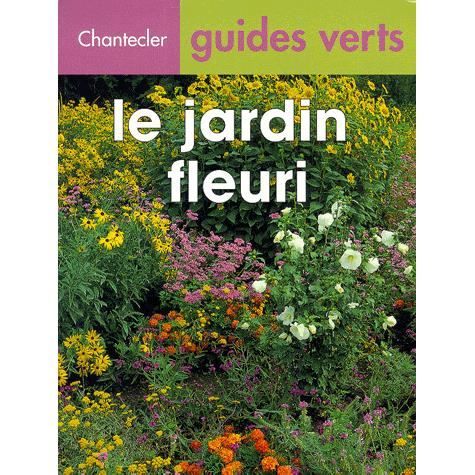 LE JARDIN FLEURI - Achat / Vente livre Sol Stein Chantecler Parution 23