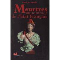 LIVRE HISTOIRE FRANCE Meurtres au sommet de l'Etat Français LIVRE HISTOIRE FRANCE Meurtres au sommet de l'Etat Français