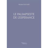 LITTÉRATURE FRANCAISE Le palimpseste de l'espérance LITTÉRATURE FRANCAISE Le palimpseste de l'espérance