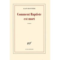 LIVRE NEUF PRIX RÉDUIT COMMENT BAPTISTE EST MORT " Alain Blottiere " LIVRE NEUF PRIX RÉDUIT COMMENT BAPTISTE EST MORT " Alain Blottiere "