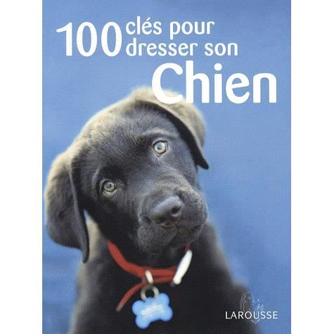 100 clés pour dresser son chien   Achat / Vente livre Collectif pas
