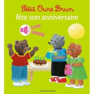 Petit Ours Brun Fête Son Anniversaire Livre Sonore - 