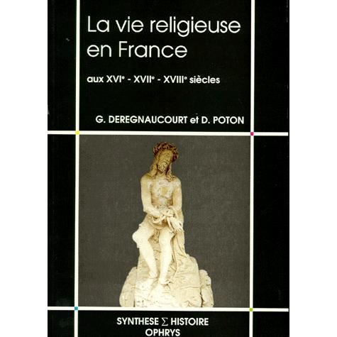 La vie religieuse en France aux XVIe, XVIIe, XVIII - Achat / Vente ...