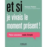 LIVRE SANTÉ FORME Et si je vivais le moment présent ! LIVRE SANTÉ FORME Et si je vivais le moment présent !