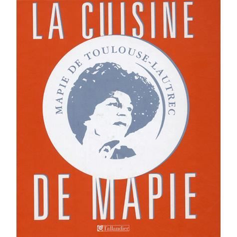 La cuisine de Mapie   Achat / Vente livre Mapie De Toulouse Lautrec