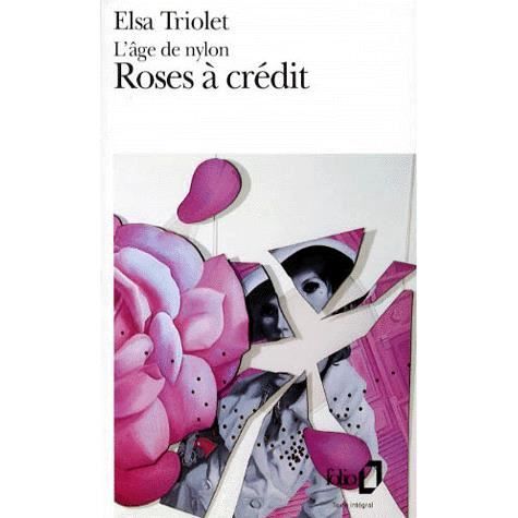 Roses à crédit ; lâge de nylon   Achat / Vente livre Elsa Triolet