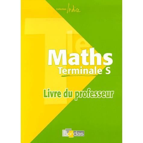 INDICE MATHS; terminale S ; livre du professeur   Achat / Vente livre