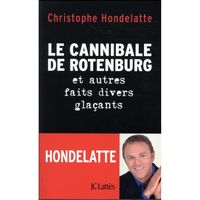 LITTÉRATURE FRANCAISE Livre - le cannibale de Rotenburg et autres faits LITTÉRATURE FRANCAISE Livre - le cannibale de Rotenburg et autres faits