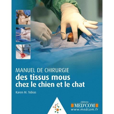 SCIENCES   MEDECINE Manuel de chirurgie des tissus mous chez le chi