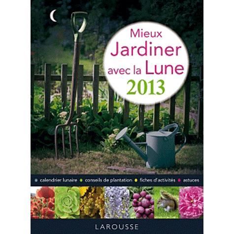 Jardiner facilement avec la lune (édition 2013/  Achat / Vente