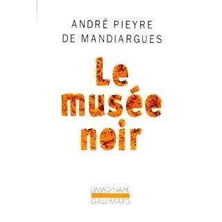 Le musee noir   Achat / Vente livre André Pieyre De Mandiargues pas