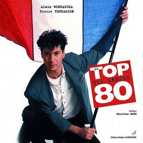 Le top des années 80   Achat / Vente livre Alain Wodrascka   Pierre