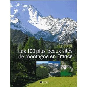 Les 100 Plus Beaux Sites De Montagne En France Achat