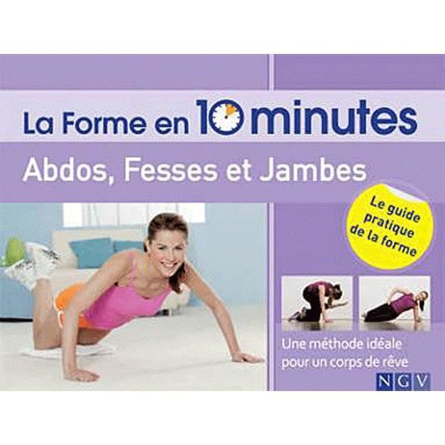 LA FORME EN 10 MINUTES ABDOS FESSES ET JAMBES   Achat / Vente livre