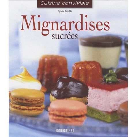 Mignardises sucrées   Achat / Vente livre Sylvie Ait Ali pas cher