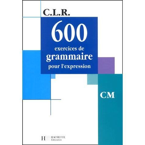 SCOLAIRE   ETUDIANT C.L.R; 600 exercices de gramaire pour lexpress