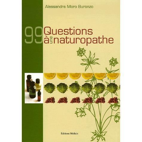 99 questions à un naturopathe   Achat / Vente livre Alessandra Moro