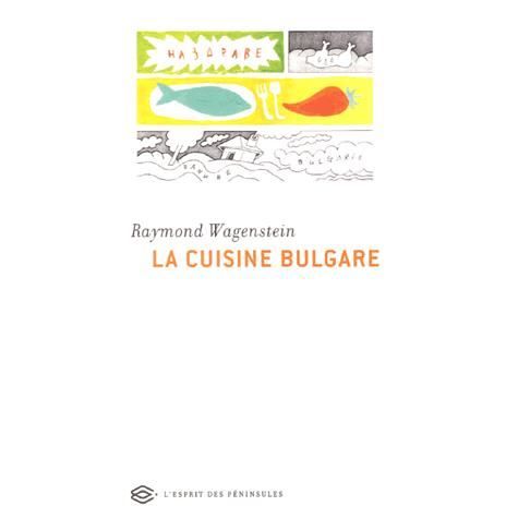 La cuisine bulgare, 40 recettes traditionnelles   Achat / Vente livre
