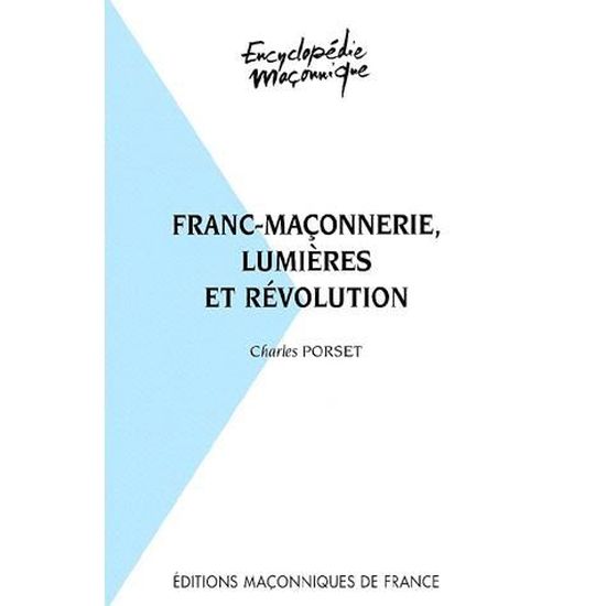 Franc Maçonnerie Lumières Et Révolution - 