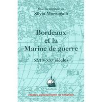 LIVRE SCIENCES Bordeaux et la marine de guerre (XVIIe-XXe siècles LIVRE SCIENCES Bordeaux et la marine de guerre (XVIIe-XXe siècles